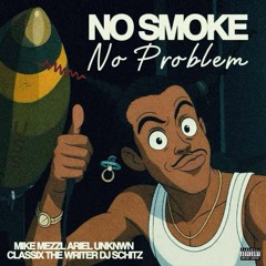 Mike Mezzl ARIEL UNKNWN Classix The Writer DJ Schitz No Smoke No Problem