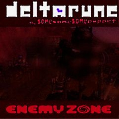 Enemy Zone - [Deltarune; The Same Same Same Puppet]