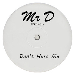 Mr D - Dont Hurt Me (FREE DOWNLOAD)