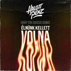 Halott Pénz - Élnünk Kellett Volna (Drop The Cheese Remix)