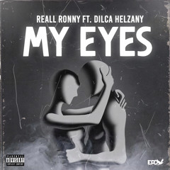 REALL RONNY - MY EYES (Ft. DILCA HELZANY)