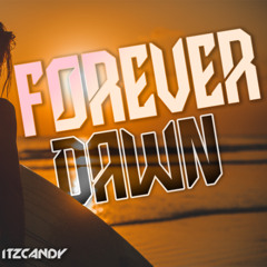 itzcandy - Forever Dawn