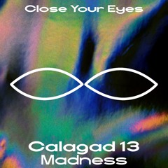 TL PREMIERE : Calagad 13 - Madness (Vocal Mix) [Close Your Eyes]