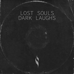 LOST SOULS - Dark Laughs