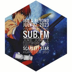 160 & Beyond feat Scarlett Star x Grifter160 guest mix (Moveltraxx x Gun4Hyre) 22-July-2023 Sub FM