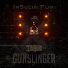 Tyro -Gunslinger (InSulin Flip)