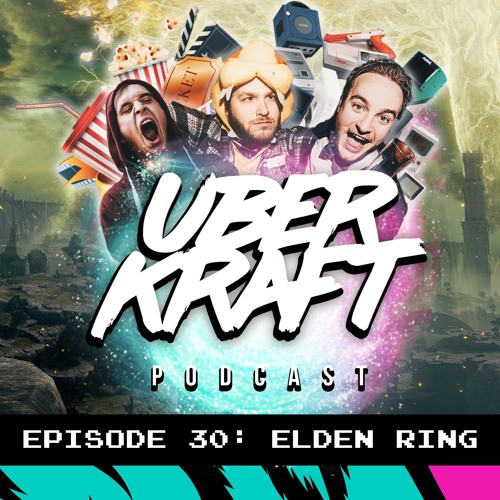 UBERKRAFT Podcast 30: Elden Ring