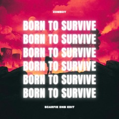 ZOMBOY - BORN TO SURVIVE [SCARFIE DNB EDIT]