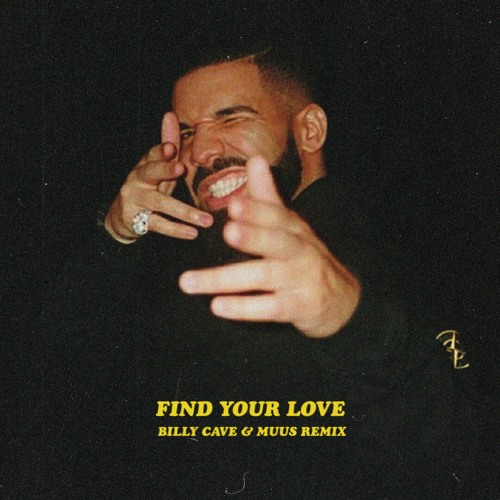 Stream Drake - Find Your Love (Billy Cave & MUUS Remix) [FREE DL] by MUUS |  Listen online for free on SoundCloud