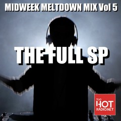 The FULL SP - Midweek Meltdown Mix Vol 5