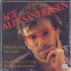 Åge Aleksandersen - Fire Pils Og En Pizza (Mike Vacays Take A Breather Remix)