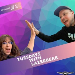 Tuesdays with Lazerbeak Podcast