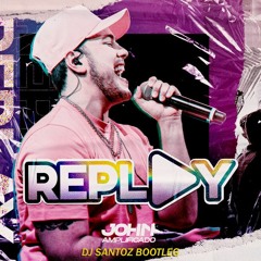 John Amplificado - Replay (Dj Santoz Bootleg) [FREE DOWNLOAD]
