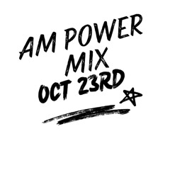 AM Power Mix Oct. 23rd