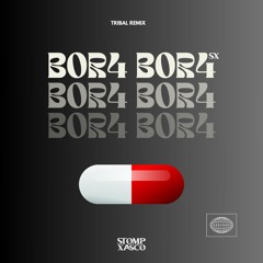 Stomp Xasco - Bor4 Bor4 (Tribal Remix) 2k24 / FREE DOWNLOAD