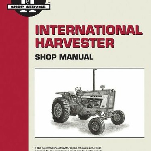 Get EPUB KINDLE PDF EBOOK International Harvester Shop Manual Series 706 756 806 856 1206 + (I & T S