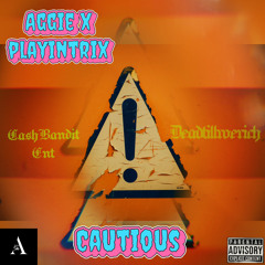 Aggie X PlayinTrix- Cautious (CashBandit x DTWR)