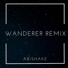 Wanderer - Anna B May Remix  - Abishake