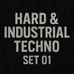 HARD & INDUSTRIAL TECHNO | SET 01