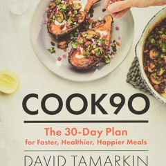 ❤[PDF]⚡  Cook90: The 30-Day Plan for Faster, Healthier, Happier Meals