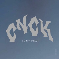 CNCK - JONY PRAH.wav