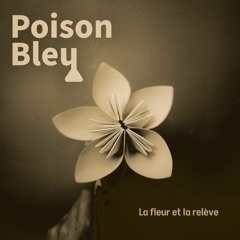 Poison Bleu - La Fleur Et La Relève (Ambient Remix By Julien Ash)
