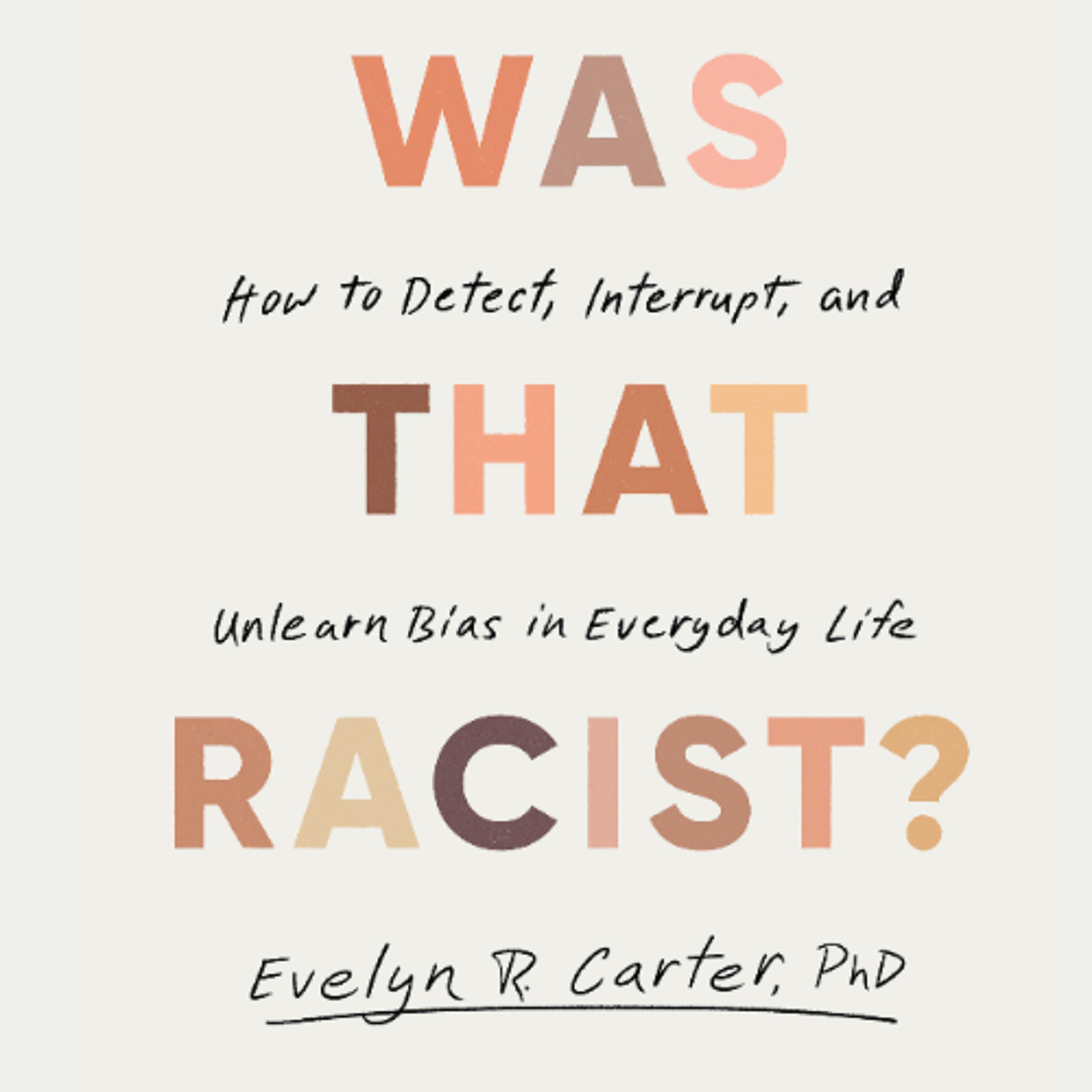 Was That Racist? by Evelyn R. Carter, PhD read by Evelyn R. Carter, PhD
