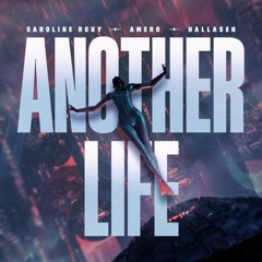 Caroline Roxy x Amero x Hallasen - Another Life