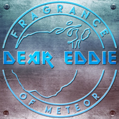Fragrance Of Meteor - Dear Eddie