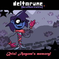 Qris! Anyone's memory! [Deltarune: the other puppet³]