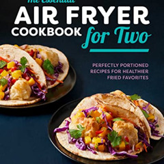 free EBOOK 💌 The Essential Air Fryer Cookbook for Two: Perfectly Portioned Recipes f
