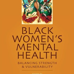 PDF_⚡ Black Women's Mental Health: Balancing Strength and Vulnerability