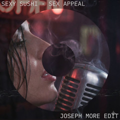 Sexy Sushi - Sex Appeal (Joseph More edit)