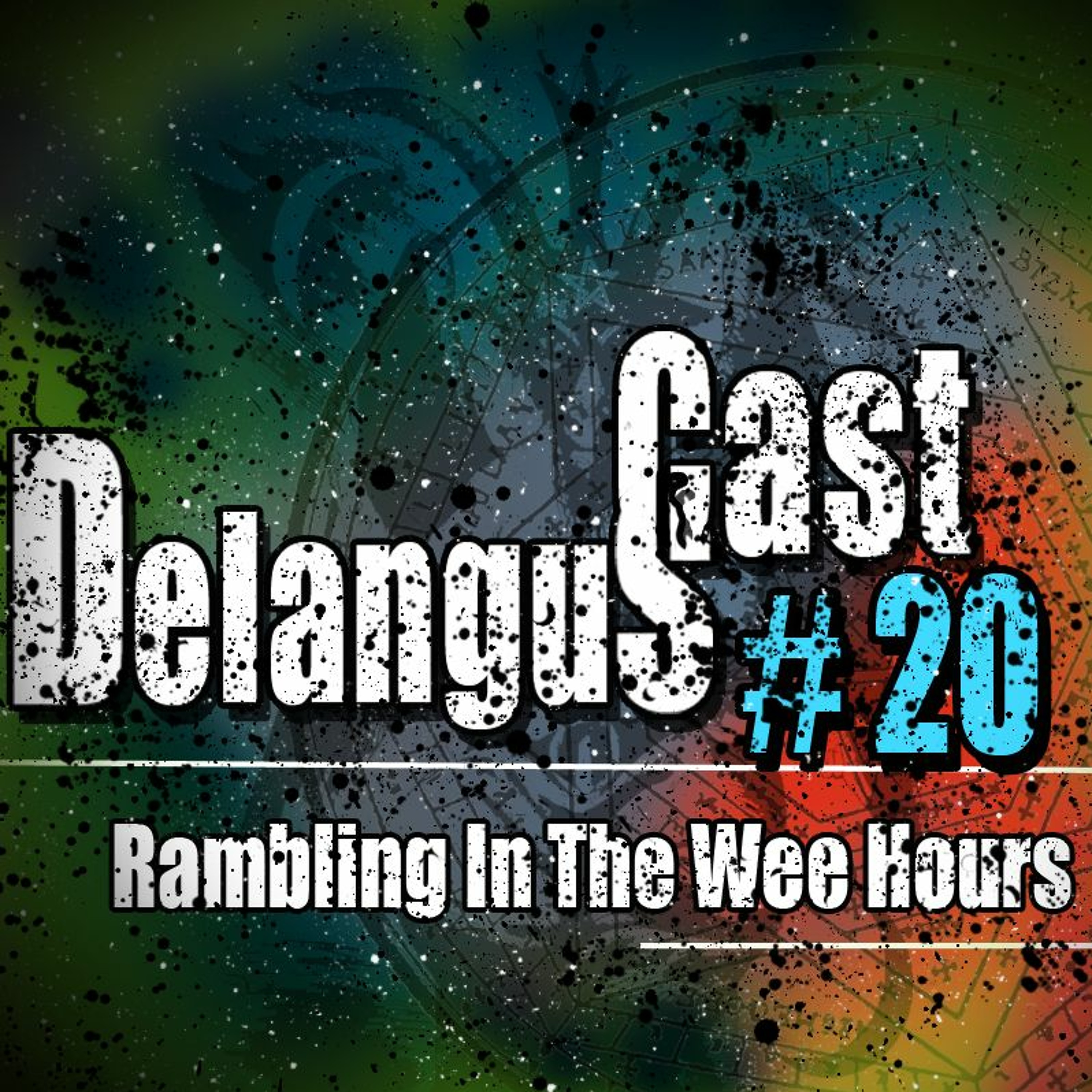 DelangusCast 20: Rambling In The Wee Hours episode artwork