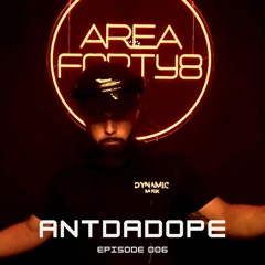 AREA FORTY8 #006 | ANTDADOPE | Groovy Futuristic Deep House