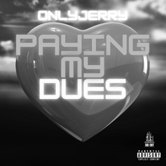 0nlyJerry - Paying my dues