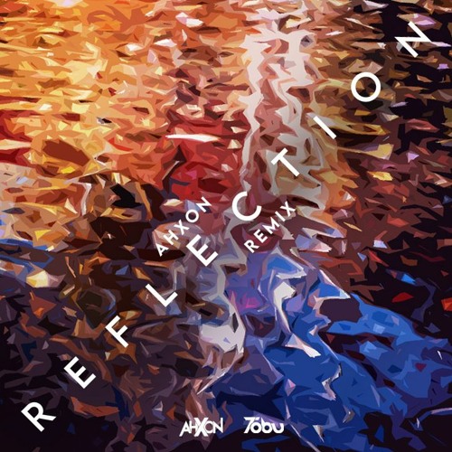 Tobu - Reflection (AhXon Remix)