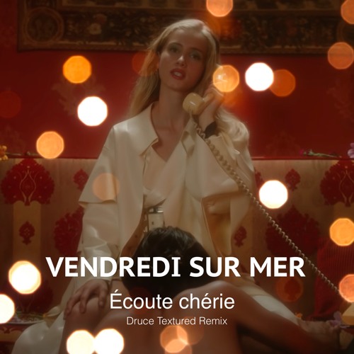 FREE DOWNLOAD :: Vendredi Sur Mer - Écoute Chérie (Druce Textured Mix)