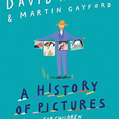 Read EBOOK 📙 A History of Pictures for Children: From Cave Paintings to Computer Dra