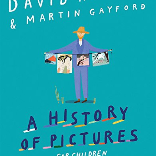 [Access] PDF 📂 A History of Pictures for Children: From Cave Paintings to Computer D