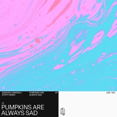 Generali Minerali - Pumpkins Are Always Sad (Steffi Remix) [LBR Records]