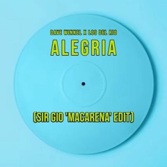 ALEGRIA (SIR GIO 'MACARENA' EDIT) *PITCHED DUE COPYRIGHT*