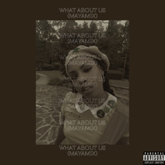 WHAT ABOUT US (MAYAMIX)