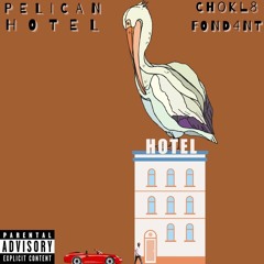 Pelican Hotel (ChokL8 Fond4nt Mix)