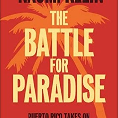 Download ⚡️ (PDF) The Battle For Paradise: Puerto Rico Takes on the Disaster Capitalists Ebooks