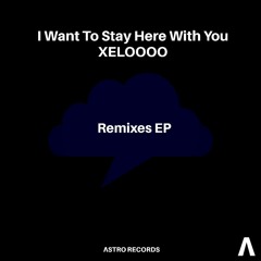 Xeloooo - I Want To Stay Here With You (KFU Dubz Remix)