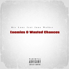 Enemies_And_Wasted_Chances.mp3 feat Inno Walker