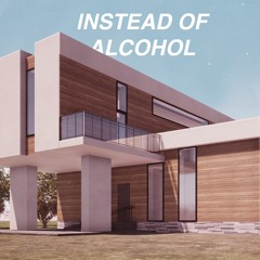 INSTEAD OF ALCOHOL