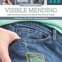Télécharger le PDF Visible Mending: Artful Stitchery to Repair and Refresh Your Favorite Things su