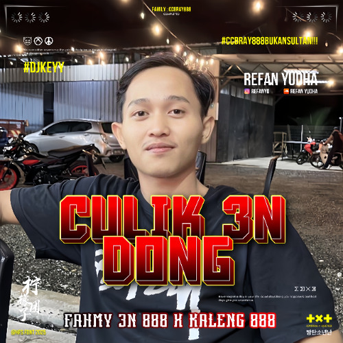 CULIK 3N DONG -DJKEYY- ( REFAN YUDHA X FAHMY3N 888 X KALENG 888) #CCBRAY888